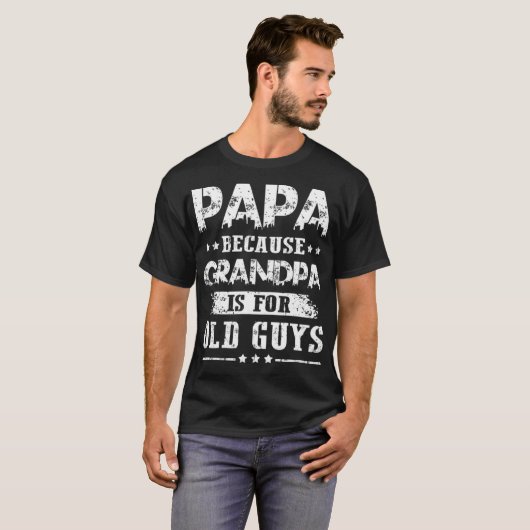 Papa want opa is voor oude jongens.. vaders grappi t-shirt (Voorkant volledig)