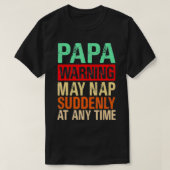 Papa Warning May Nap Suddenly At Any Time1 T-shirt (Design voorkant)
