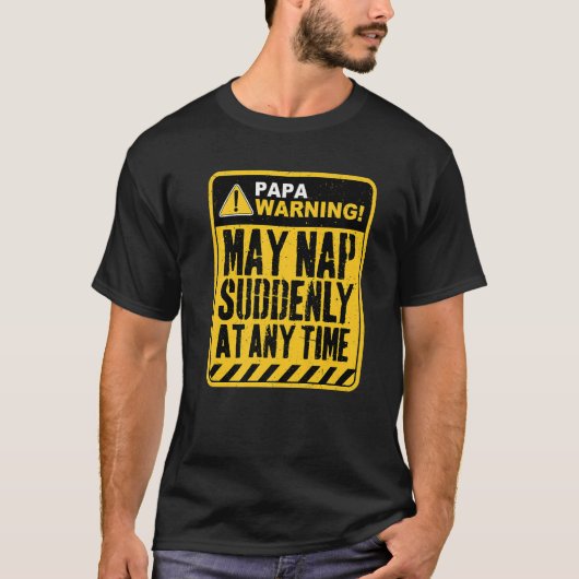 Papa Warning May Nap Suddenly At Any Time Premium T-shirt (Voorkant)