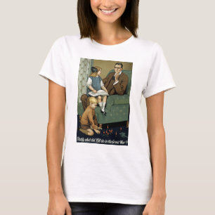 Papa, wat heb je gedaan in de Grote Oorlog? T-shirt