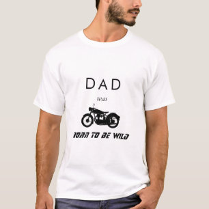 Papa werd geboren als Wilde Motorfiets T-shirt