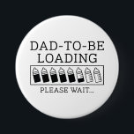 Papa wordt geladen ronde button 7,6 cm<br><div class="desc">Pa om te laden,  wacht alsjeblieft.</div>