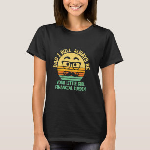 Papa zal je financiële last zijn vaders dag t-shirt