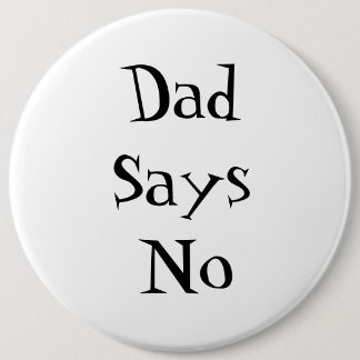 Papa zegt nee knop ronde button 6,0 cm