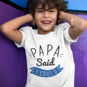 Papa zei dat ik kon t-shirt