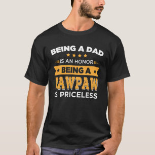 Papa zijn is een eer Een pawpaw zijn is onbetaalba T-shirt