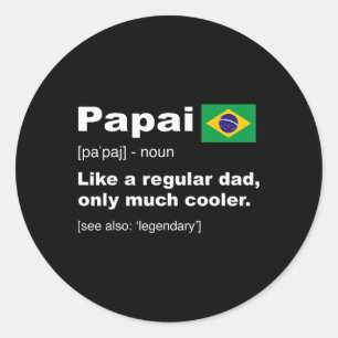Papai Brazilian Dad Definition Shirt Funny Fathers Ronde Sticker