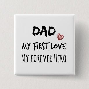 Papa's citaat: Mijn Eerste Liefde, mijn eeuwige he Vierkante Button 5,1 Cm