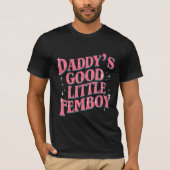Papa's Goede Kleine Femboy LGBT Gay Pride Femoby T-shirt (Voorkant)