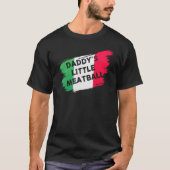 Papa's Little Meatball Grappige Italiaanse grap It T-shirt (Voorkant)