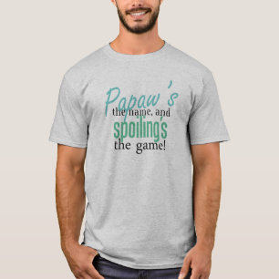 Papaw is de naam en Spoiling is de Gam T-shirt