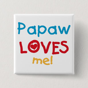 Papaw Loves Me T-shirts en geschenken Vierkante Button 5,1 Cm