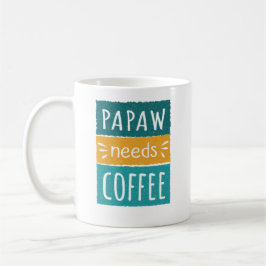 Papaw Needs Coffee Mok