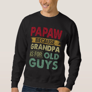 Papaw omdat opa is voor oude kerels grappige vader trui