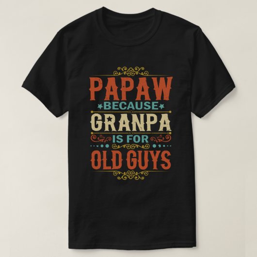 Papaw Omdat opa voor de oude jongens vaderdag is T-shirt (Design voorkant)