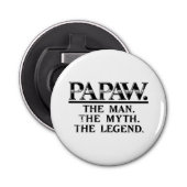 Papaw The Man Myth Legend Fathers Day Button Flesopener (Voorkant)