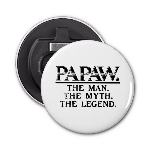 Papaw The Man Myth Legend Fathers Day Button Flesopener (Voorkant)