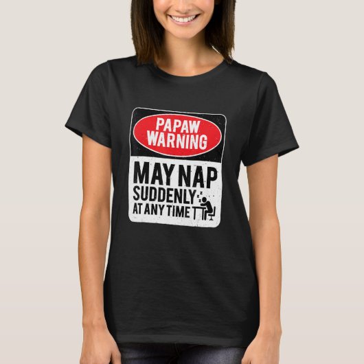 Papaw Warning may Nap Plotseling, Sarcas T-shirt (Voorkant)