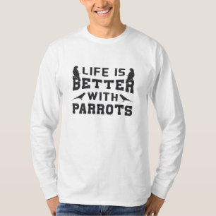 Papegaai Vogel Dierlijk Leven Is Beter Met Papegaa T-shirt