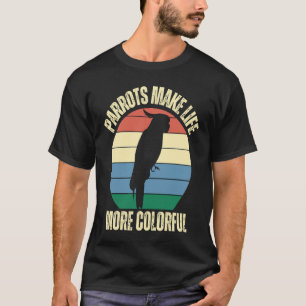 Papegaaien maken het leven kleurrijker Vogels Insp T-shirt