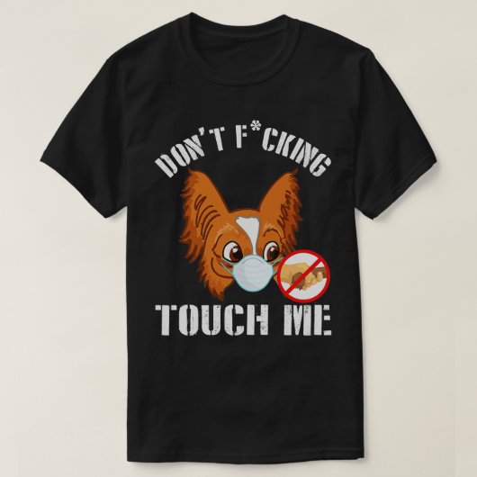 Papillon Hond Met Gezichtsmasker Dont Fcking Tough T-shirt (Design voorkant)