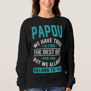 Papou We Have Tried To Find The Best Father's Day Trui