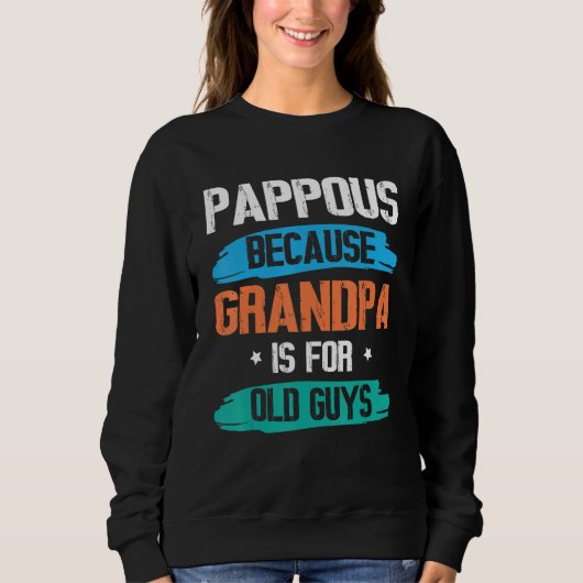 Pappous Because Grandpa Is For Old Guys Happy Day  Trui (Voorkant)