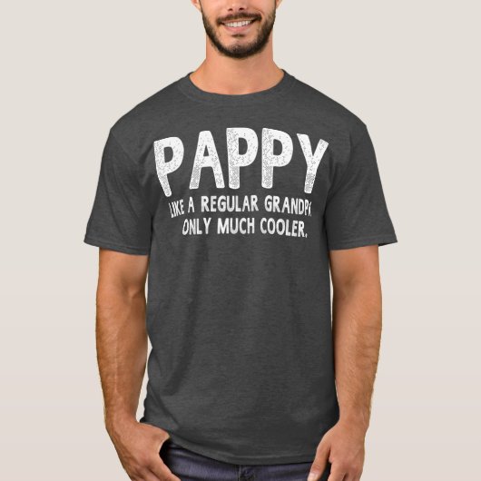 Pappy Definition Like Regular Grandpa Only Funny T-shirt (Voorkant)