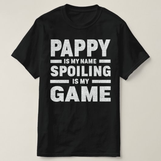 Pappy is mijn naam Verwennen is mijn spel Opa Gift T-shirt (Design voorkant)