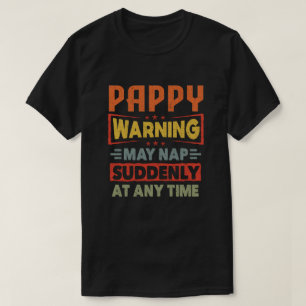 Pappy waarschuwing kan plotseling een dutje doen o t-shirt