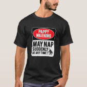 Pappy Warning May Nap Suddenly At Any Time, Sarcas T-shirt (Voorkant)