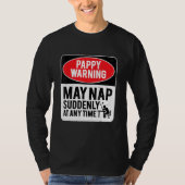 Pappy Warning May Nap Suddenly At Any Time, Sarcas T-shirt (Voorkant)