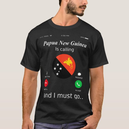 Papua New Guinea Is Calling And I Must Go Papua Ne T-shirt (Voorkant)