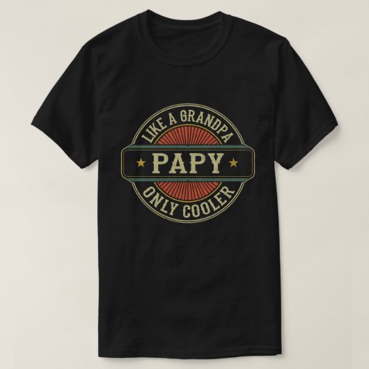 Papy als een opa, alleen koeler vaders dag cadeau t-shirt (Design voorkant)