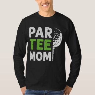 Par Mom Funny Golf Pun Golfing Quote Party T-shirt