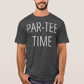 PAR Time Party Fun Drink Beer Golf Golfing T-shirt