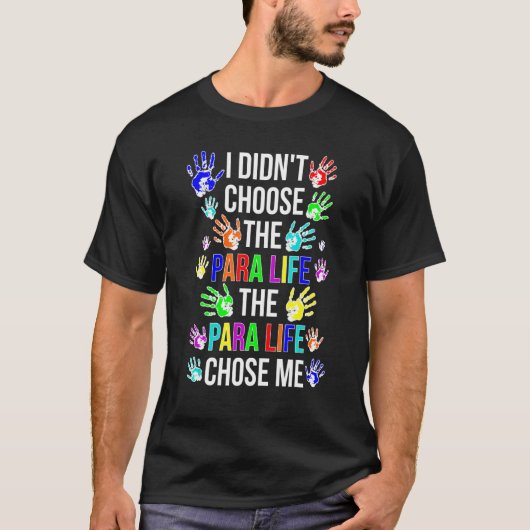 Para Life Chose Me Paraprofessional Parapro 1 T-shirt (Voorkant)