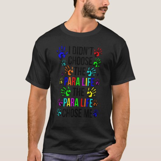Para Life Chose Me Paraprofessional Parapro T-shirt (Voorkant)