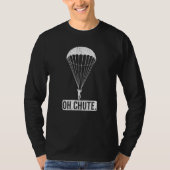 Parachute Skydiving Oh Chute T-shirt (Voorkant)