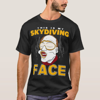 Parachuter dit is mijn Skydiving Face Skydiver T-shirt