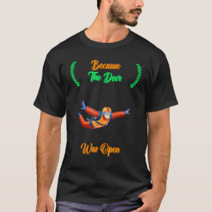 Parachutespringen Omdat De Deur Open Was Quote Sar T-shirt