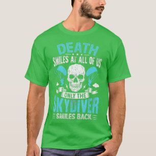 Parachuting Death Smile at Skydiving Skydiver T-shirt