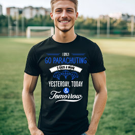 Parachuting Enthusiast Design – 3 dagen per week T-shirt