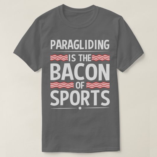 Paraglider Paragliding is de bacon van de sport T-shirt (Design voorkant)