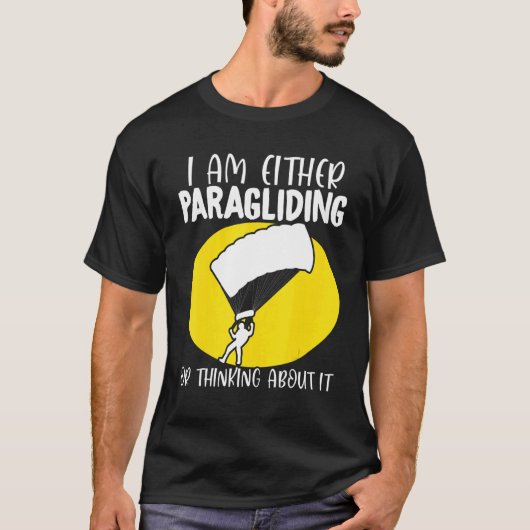 Paraglider Paragliding or Thinking About It Paragl T-shirt (Voorkant)