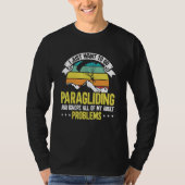 Paragliding And Ignore All of My Adult Problems Pa T-shirt (Voorkant)