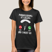 Paragliding Is Calling And I Must Go Paraglider Pa T-shirt (Voorkant)