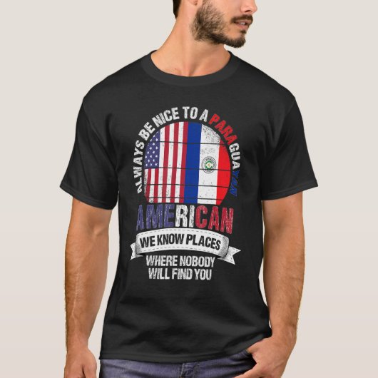 Paraguayan American We Know Places Where Paraguay  T-shirt (Voorkant)