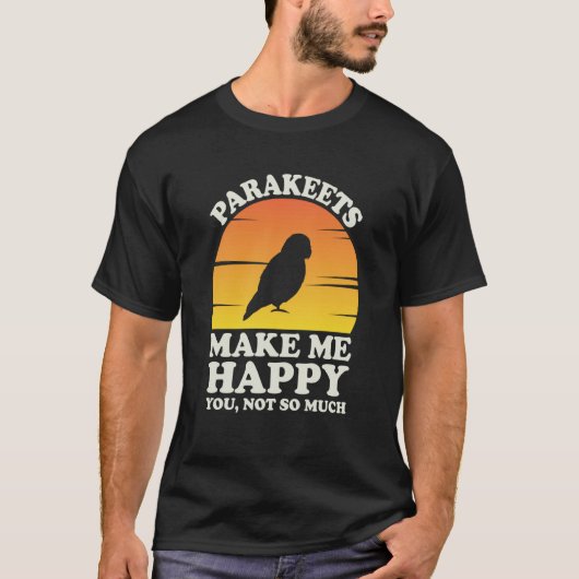Parakeets Make Me Happy Parakeet Clothes Parakeet T-shirt (Voorkant)