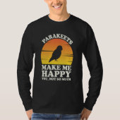 Parakeets Make Me Happy Parakeet Clothes Parakeet T-shirt (Voorkant)
